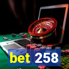 bet 258